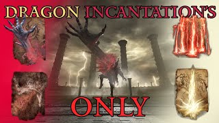 Beating Elden Ring with Dragon Incantations ONLY [upl. by Notserc]