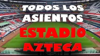 ESTADIO AZTECA todas las zonas y asientos incluye remodelación [upl. by Eneirda]