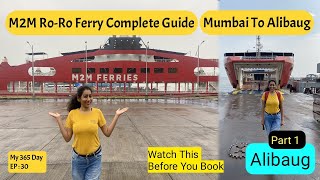 Mumbai To Alibaug M2M Ferry Ro Ro  Ro Ro Ferry  Experience amp Complete Details  Alibaug  Part 1 [upl. by Eibbed913]