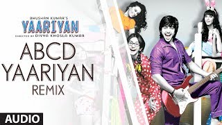 ABCD YAARIYAN REMIX FULL SONG AUDIO  YAARIYAN  DIVYA KHOSLA KUMAR  HIMANSH KOHLI RAKUL PREET [upl. by Tedda993]