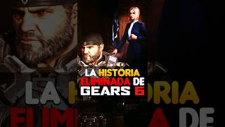 Esta HISTORIA fue ELIMINADA para GEARS 6 gearsofwar gears6 videojuegos curiosidades [upl. by Saberhagen]