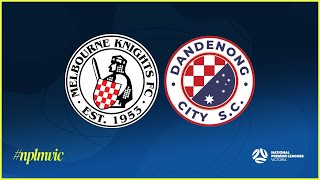 2024 NPLMVIC Round 5 Melbourne Knights FC v Dandenong City SC [upl. by Henrik]