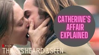 Catherines Affair Explained  Infidelity  Things Heard And Seen  Netflix Review  Amanda Seyfried [upl. by Mikes]