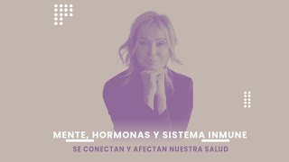 Mente hormonas y sistema inmune se conectan y afectan nuestra salud [upl. by Enieledam76]