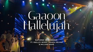 Gaaoon Hallelujah  Nations of Worship ft Shelley Reddy Thanga Selvam amp William Soans [upl. by Hayilaa627]