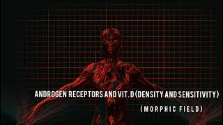 Androgen receptors and Vit D Density and sensitivity morphic field [upl. by Gaye]