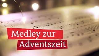 Musik zum Advent Macht Hoch die Tür im Medley zur Adventszeit [upl. by Ave834]