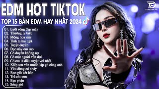 Lướt Sóng Đạp Mây Remix ♫ BXH Nhạc Trẻ Remix Hay Nhất  Top 15 Bản EDM TikTok Hot Trend 2024 [upl. by Banky]