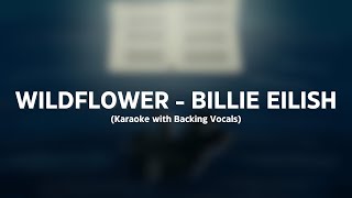 Wildflower  Billie Eilish Karaoke with Backing Vocals [upl. by Cupo387]