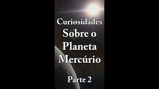 Curiosidades Aleatórias Sobre o Planeta Mercúrio  Parte 2 [upl. by Nyletac599]