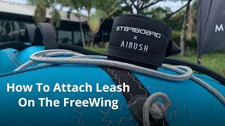 How To Attach a Leash to the FreeWing Air  Getting Started in WingFoiling  Starboard x Airush [upl. by Neladgam]