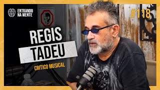 FALANDO SOBRE TUDO COM REGIS TADEU  ENTRANDO NA MENTE PODCAST 118 [upl. by Duggan]