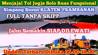 Menjajal Tol Jogja Solo Yang akan Dibuka FUNGSIONAL SIMPANG SUSUN KLATENPRAMBANAN FULL TANPA SKIPP [upl. by Elvyn]