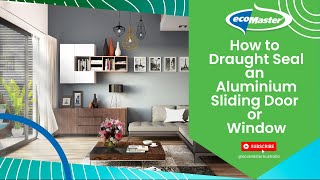 How to Draught Seal an Aluminium Sliding Door or Window  by ecoMaster [upl. by Yaakov247]