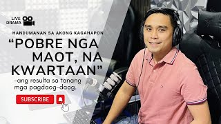 LIVE DRAMA quotPOBRE NGA MAOT NA KWARTAANquot😌 with Complete English Subtitles [upl. by Esau]