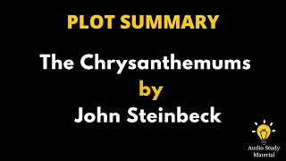 Summary Of The Chrysanthemums By John Steinbeck  The Chrysanthemum By John Steinbeck  Summary [upl. by Cristobal]