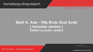 EBIET G ADE  TITIP RINDU BUAT AYAH  KINTANI AKUSTIK VERSION [upl. by Strauss]