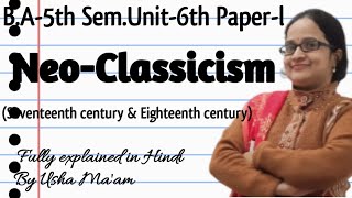 NeoClassicism in Seventeenth century amp Eighteenth century I BA5th Semester Unit 6th Paper l [upl. by Stirling]