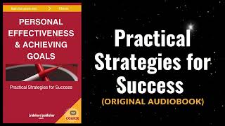 Personal Effectiveness and Achieving Goals Practical Strategies for Success Audiobook [upl. by Doerrer125]