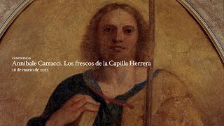 Conferencia quotAnnibale Carracci Los frescos de la Capilla Herreraquot [upl. by Oalsecnew]