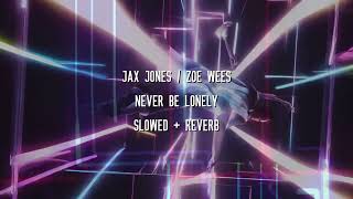 Jax Jones  Zoe Wees  Never Be Lonely Slowed  Reverb [upl. by Adnertal520]