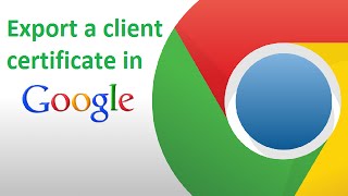 Export a client certificate in Google Chrome [upl. by Nniw]