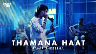 Samir Shrestha  Thamana Haat  Ruslan Studio [upl. by Ittocs]