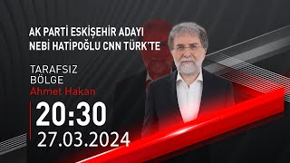 🔴 CANLI  Ahmet Hakan ile Tarafsız Bölge  27 Mart 2024  HABER CNNTÜRK [upl. by Lauree]