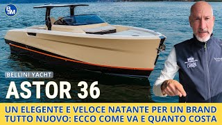 Astor 36 nasce il brand Bellini Yacht con un natante veloce ed elegante Il prezzo le prestazioni [upl. by Ecadnarb]