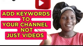 HOW TO ADD KEYWORDS TO YOUR CHANNEL NOT VIDEOS YOUTUBETUTORIALS GOVIRAL YOUTUBESECRETS [upl. by Miksen63]