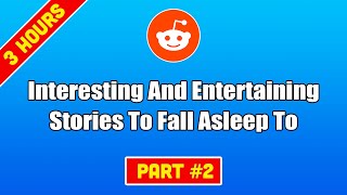 3 HOURS Of Interesting Stories To Fall Asleep To  Best Reddit Stories Compilation  Part 2 [upl. by Maurey]