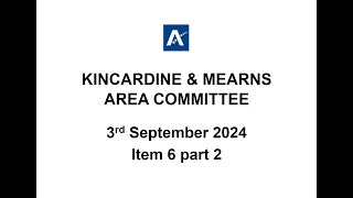 Kincardine amp Mearns Area Committee Meeting 3rd September 2024 Item 6 part 2 [upl. by Nayb]