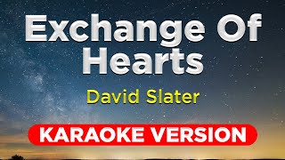 EXCHANGE OF HEARTS  David Slater HQ KARAOKE VERSION with lyrics [upl. by Siusan]