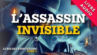 L’Assassin invisible  Livre Audio  Roman Policier Le Roi des Aventuriers [upl. by Yovonnda]