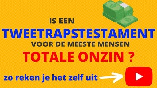 Is een tweetrapstestament totale onzin Zo reken je zelf uit of jij het wel of niet moet doen [upl. by Gabor882]