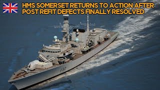 HMS Somerset returns to action after post refit defects finally resolved [upl. by Fogg]