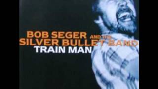 Bob Seger amp The Silver Bullet Band  Train Man [upl. by Rairb]