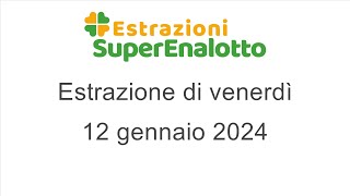 Estrazione del SuperEnalotto di venerdì 12 gennaio 2024 [upl. by Boswall482]