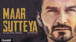 Gajendra Verma amp Flipsyde  Maar Sutteya  Official Teaser  Ft Nikkesha [upl. by Richardson144]