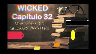 Wicked  Audiolibro  Capitulo 32 [upl. by Swithbert]