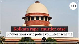 Kolkata rapemurder case SC questions civic police volunteer scheme calls it political patronage [upl. by Bigod734]