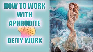 HOW TO WORK WITH APHRODITE  DEITY WORK [upl. by Benco769]