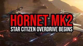 Star Citizen Overdrive Begins  Hornet MK2 Is Here  Earn The F7A In Game [upl. by Anirhtak179]