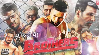 Brothers Full Movie Facts  Akshay Kumar  Jacqueline F  Siddharth Malhotra  Jackie Shroff [upl. by Glorianna]