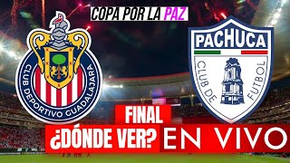 🔴CHIVAS VS PACHUCA VER EN VIVO GRATIS FINAL COPA POR LA PAZ 2024 [upl. by Cilegna799]