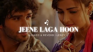 jeene laga hoon slowed  reverb [upl. by Notniuq]