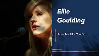 Ellie Goulding  Love Me Like You Do [upl. by Lucio810]