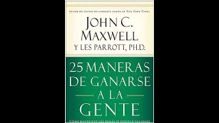 25 MANERAS DE GANARSE A LA GENTE AUDIOLIBRO COMPLETO EN ESPAÑOL  MAXWELL JOHN [upl. by Bloem]