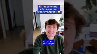 🚨 Frais de notaire  le Gouvernement rétropédale 🚴‍♂️🔄😄 [upl. by Tubb912]