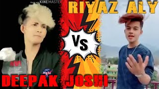 Riyaz vs Deepak Joshi🔥BEST VIDEO🤩Who is the best Deepak Joshi vs Riyaz🔥AAPKO KON PASAND HAI COMMENT [upl. by Markman]